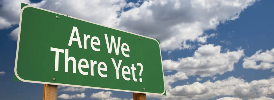 Are We There Yet?