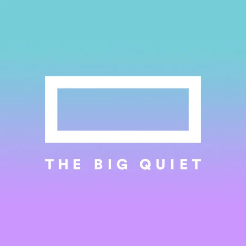 THE BIG QUIET