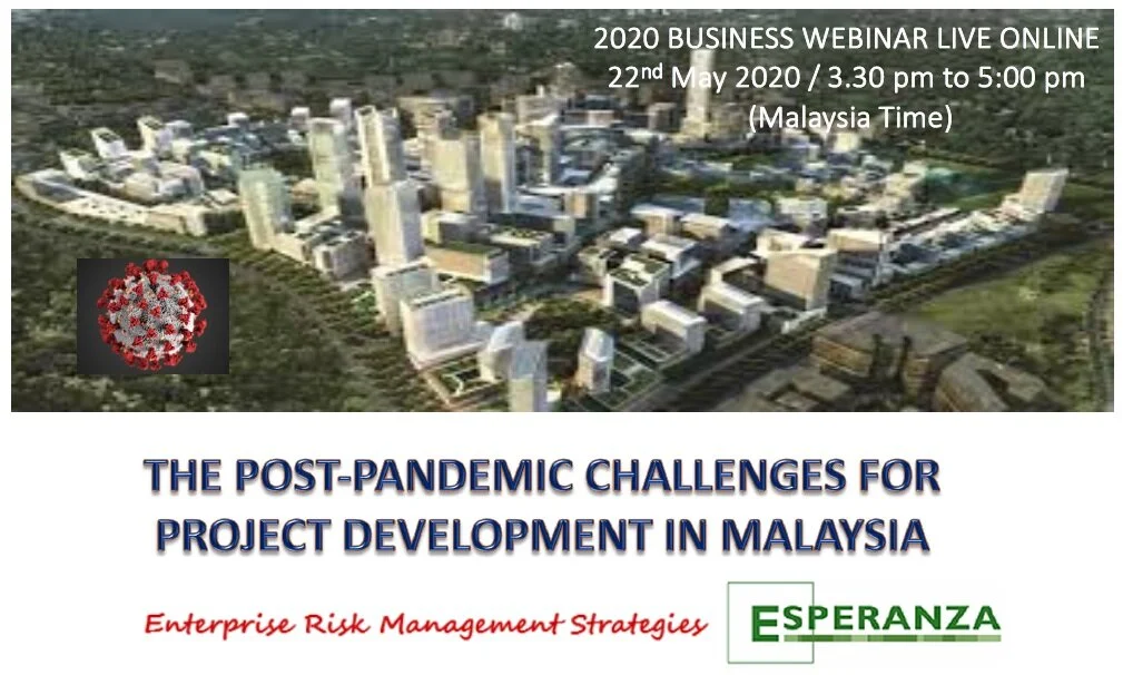 The Post Pandemic challenges for project development in Malaysia 22nd May 2020, 3.30 PM 