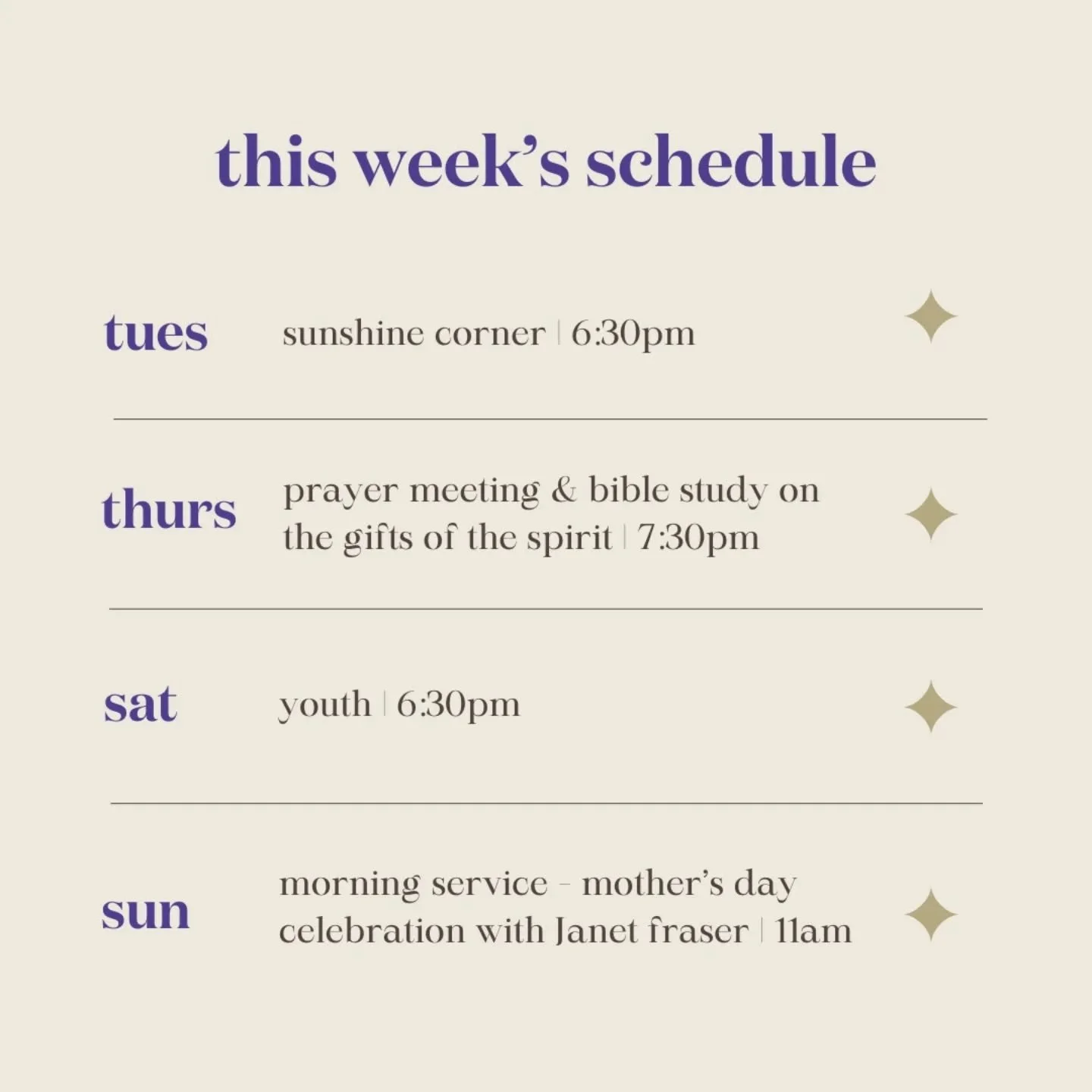 This Week&rsquo;s Schedule 🗓️

Tuesday
6:30pm - Sunshine Corner ☀️

Thursday
7:30pm - Prayer and Bible Study: Gifts of the Spirit 📖

Saturday
6:30pm - Be Youth 🚀

Sunday
11am - Mother&rsquo;s Day Service featuring Janet Fraser 🌸