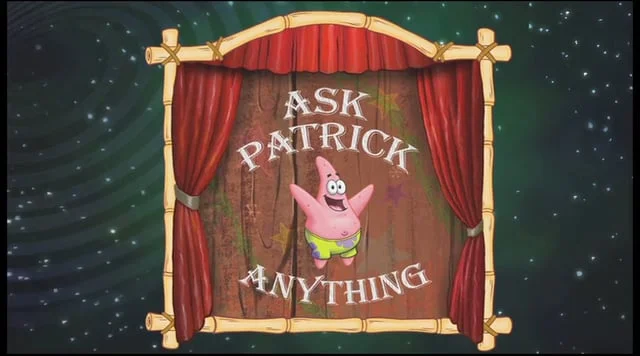 ASK PATRICK ANYTHING!