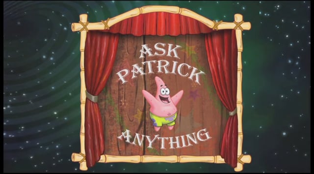 NICK - SPONGEBOB SQUAREPANTS - ASK PATRICK!