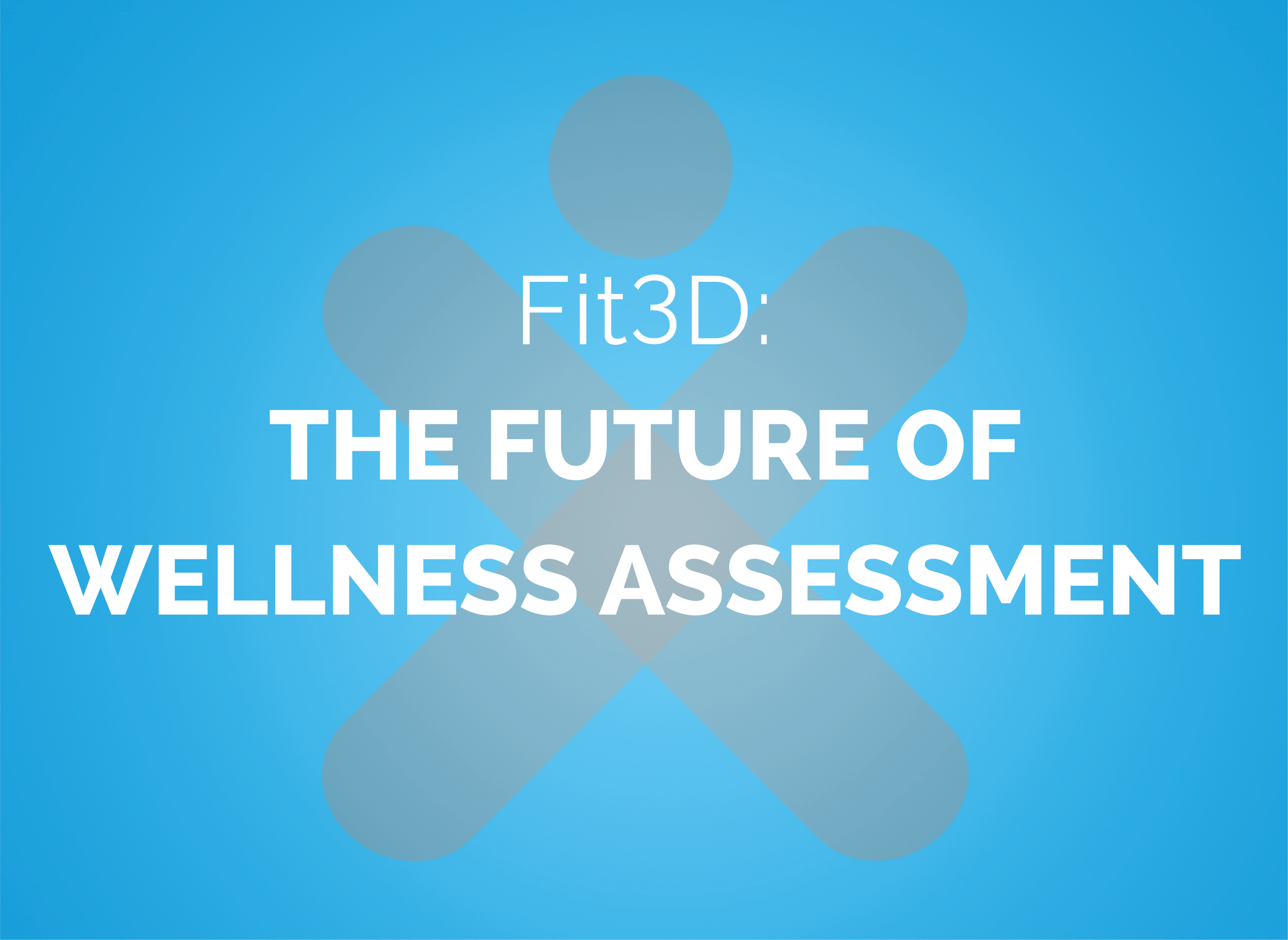 How the Fit3D Proscanner is the Future of Wellness Assessment