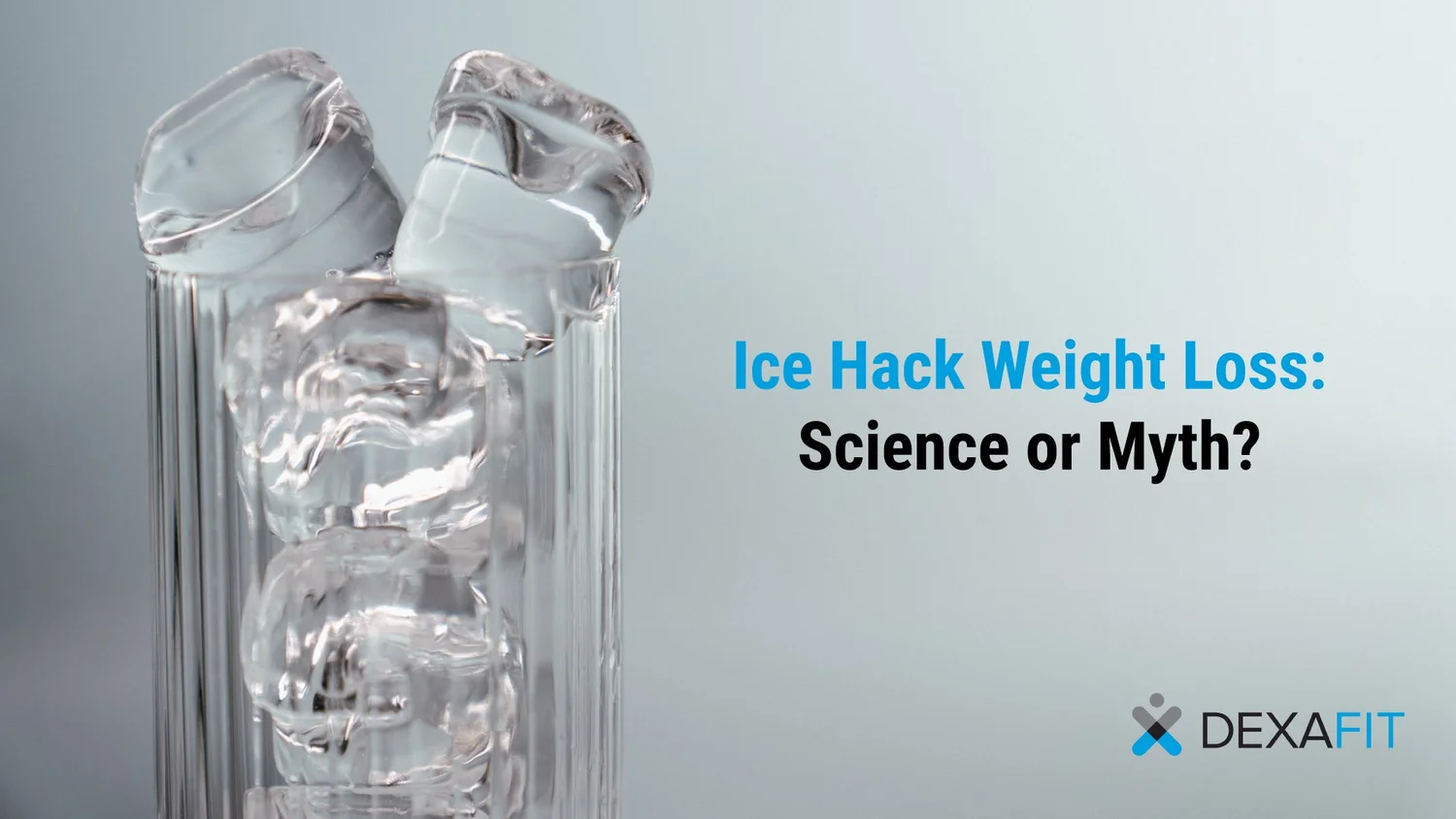 Ice Hack Weight Loss Science or Myth? Guide) DexaFit