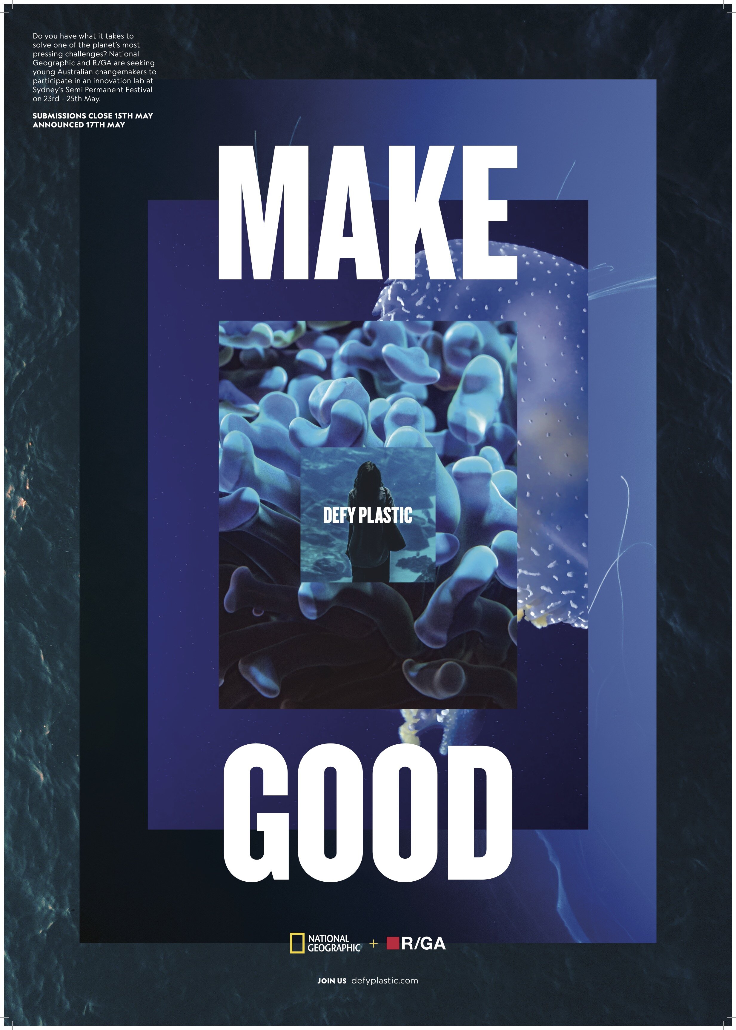  Do you have what it takes to  solve one of the planet’s most pressing challenges? National Geographic and R/GA are seeking young Australian changemakers to participate in an innovation lab at Sydney’s Semi Permanent Festival on 23rd - 25th May.  SUB