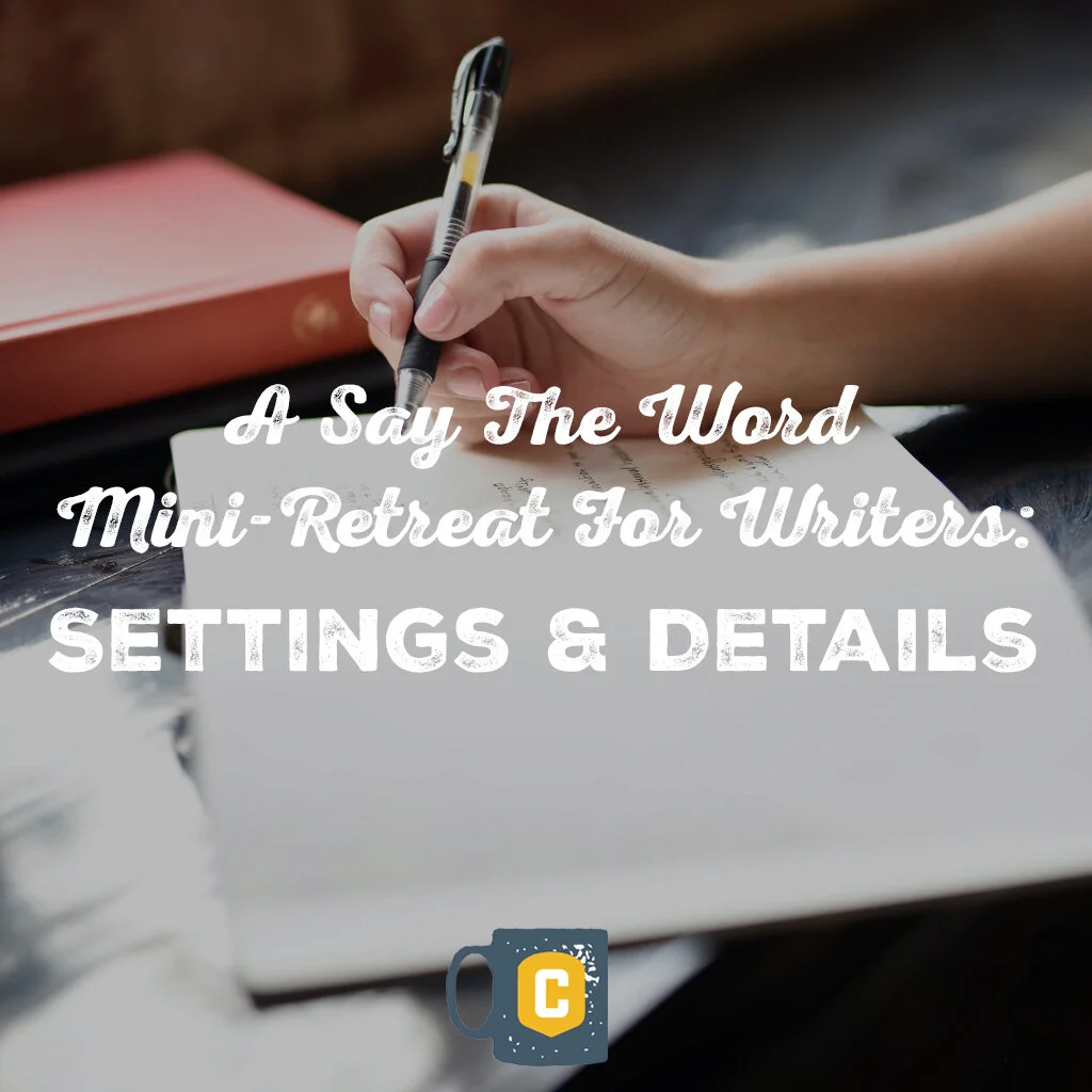 Say The Word Mini-Retreat For Writers: Settings &amp; Details
