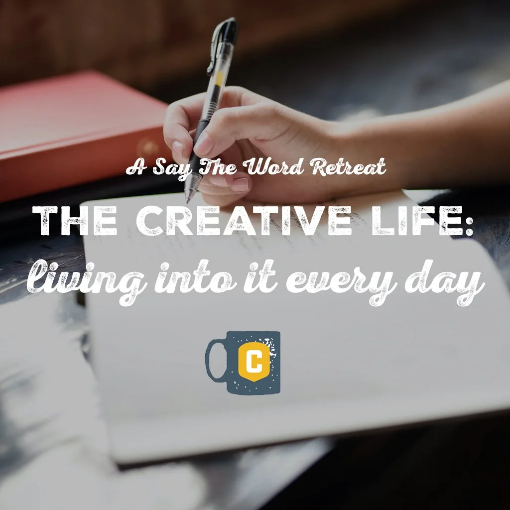 A Say The Word Retreat: The Creative Life