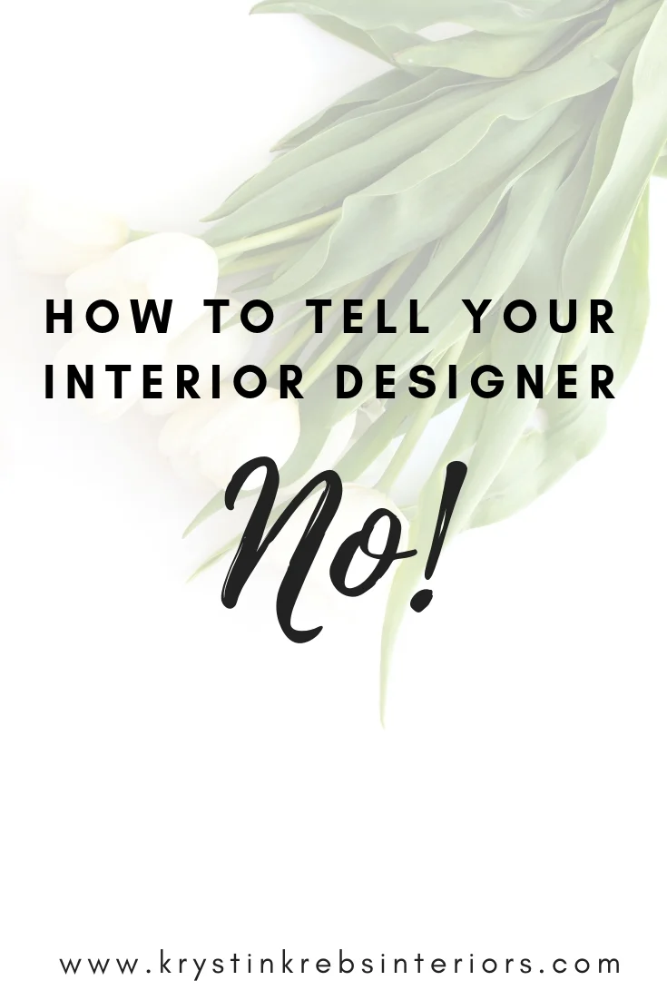 How to tell your interior designer NO.jpg