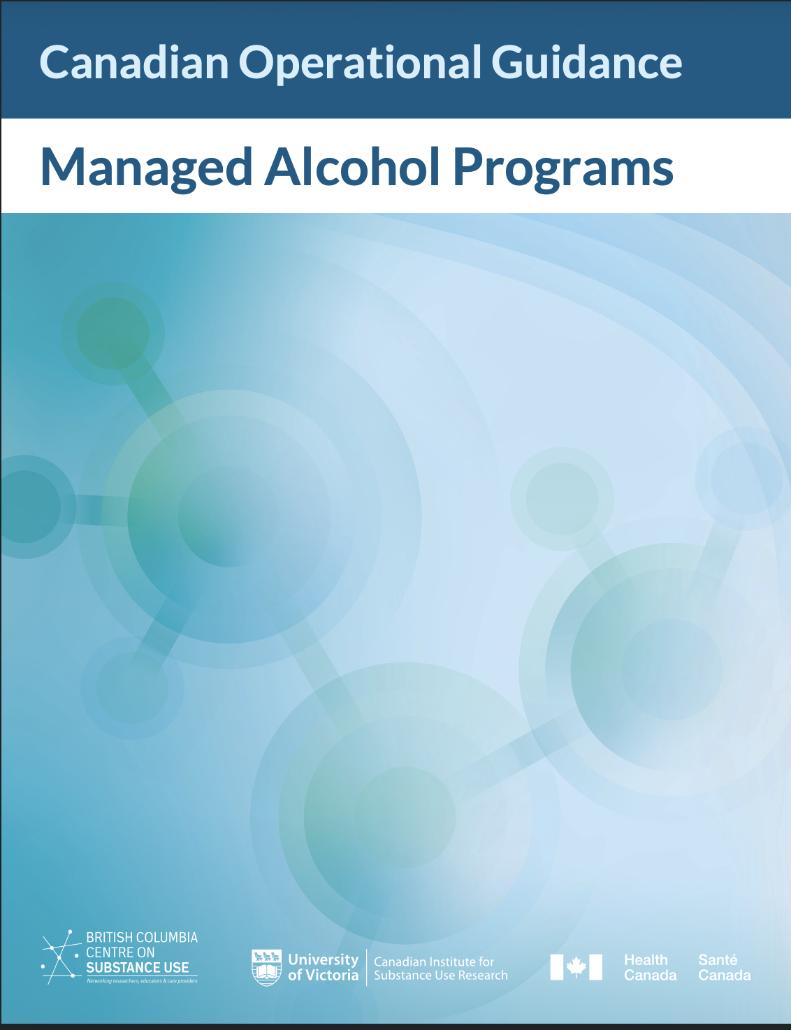  See also: British Columbia Centre on Substance Use and Canadian Institute for Substance Use Research. &nbsp;  Managed Alcohol Programs: Canadian Operational Guidance Document  . BCCSU Vancouver, BC. 2023 