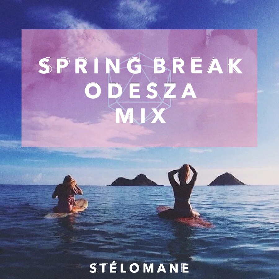 My First Mix: A Spring Break ODESZA Mix