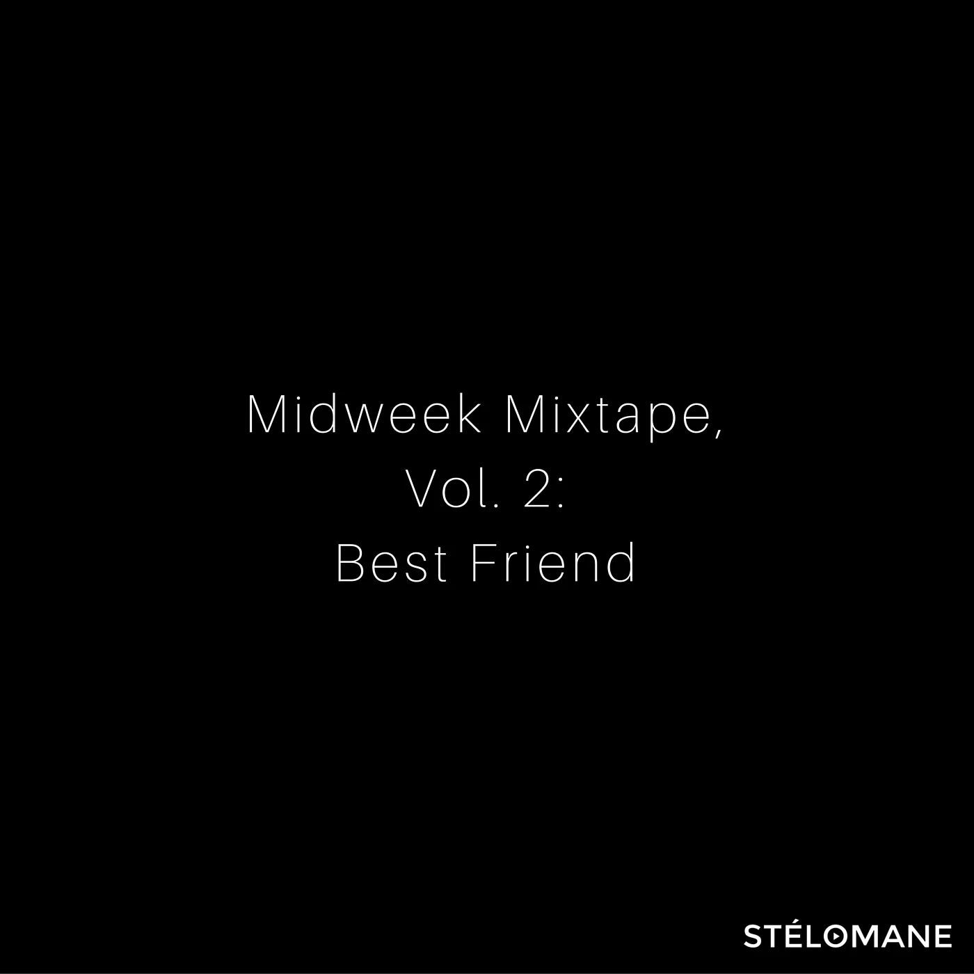 Midweek Mixtape, Vol. 2: Best Friend
