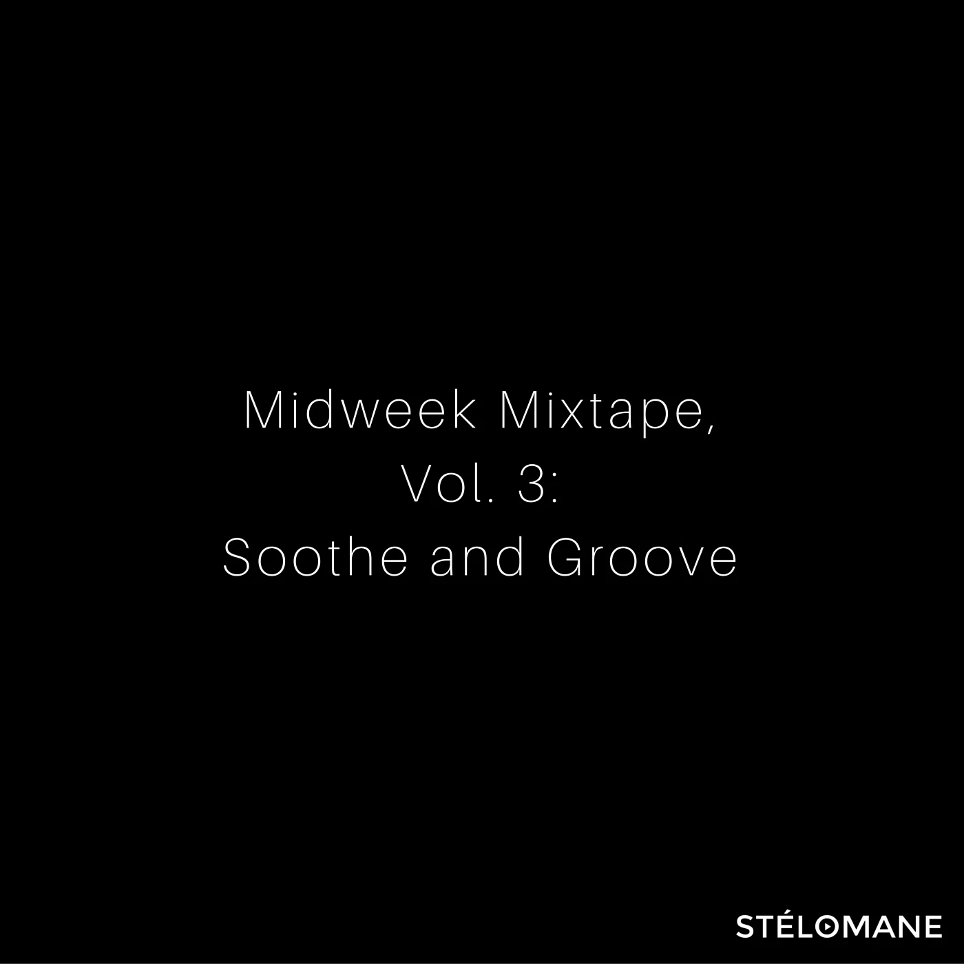Midweek Mixtape, Vol. 3: Soothe and Groove