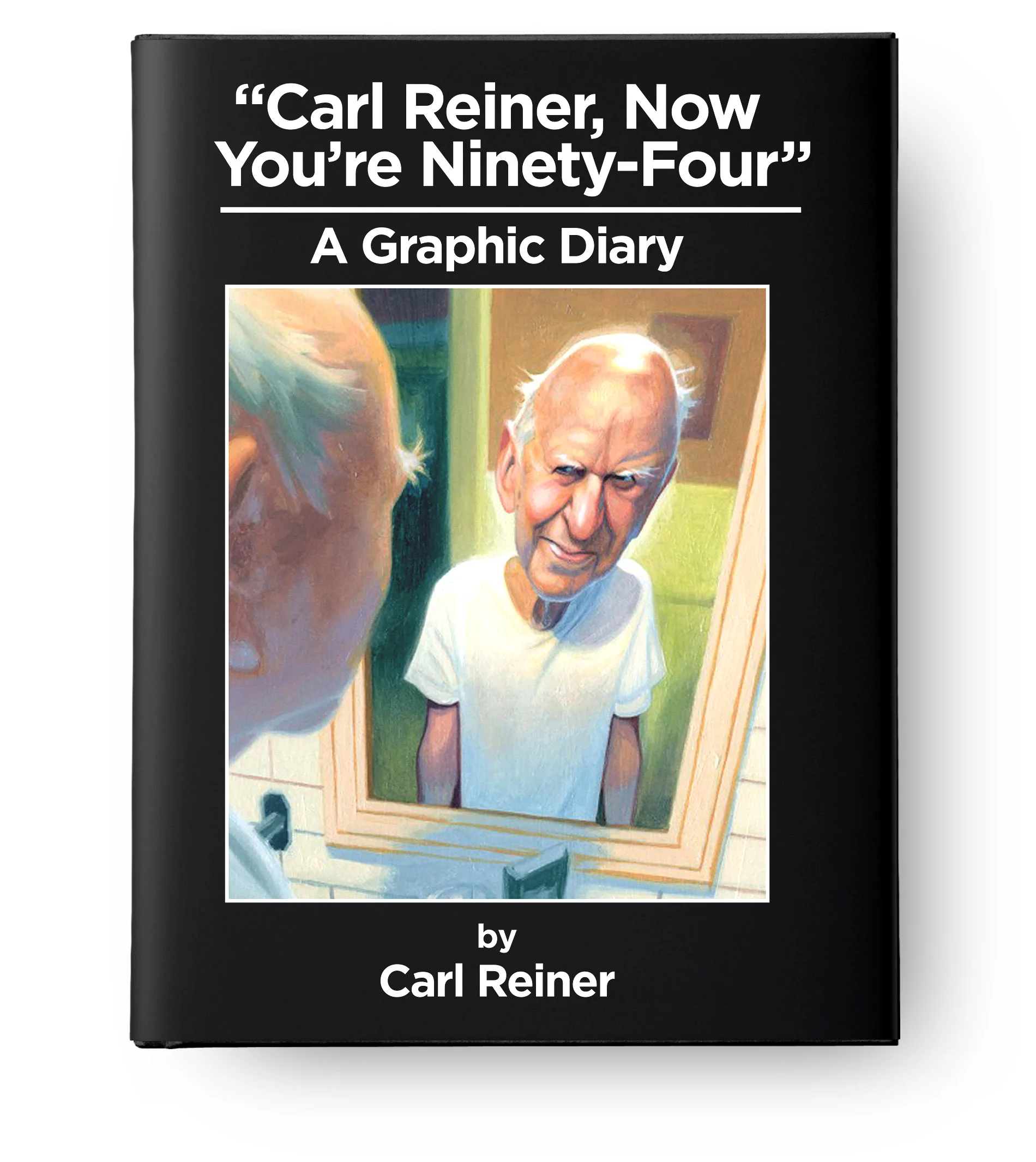 Carl Reiner, Now You're Ninety-Four