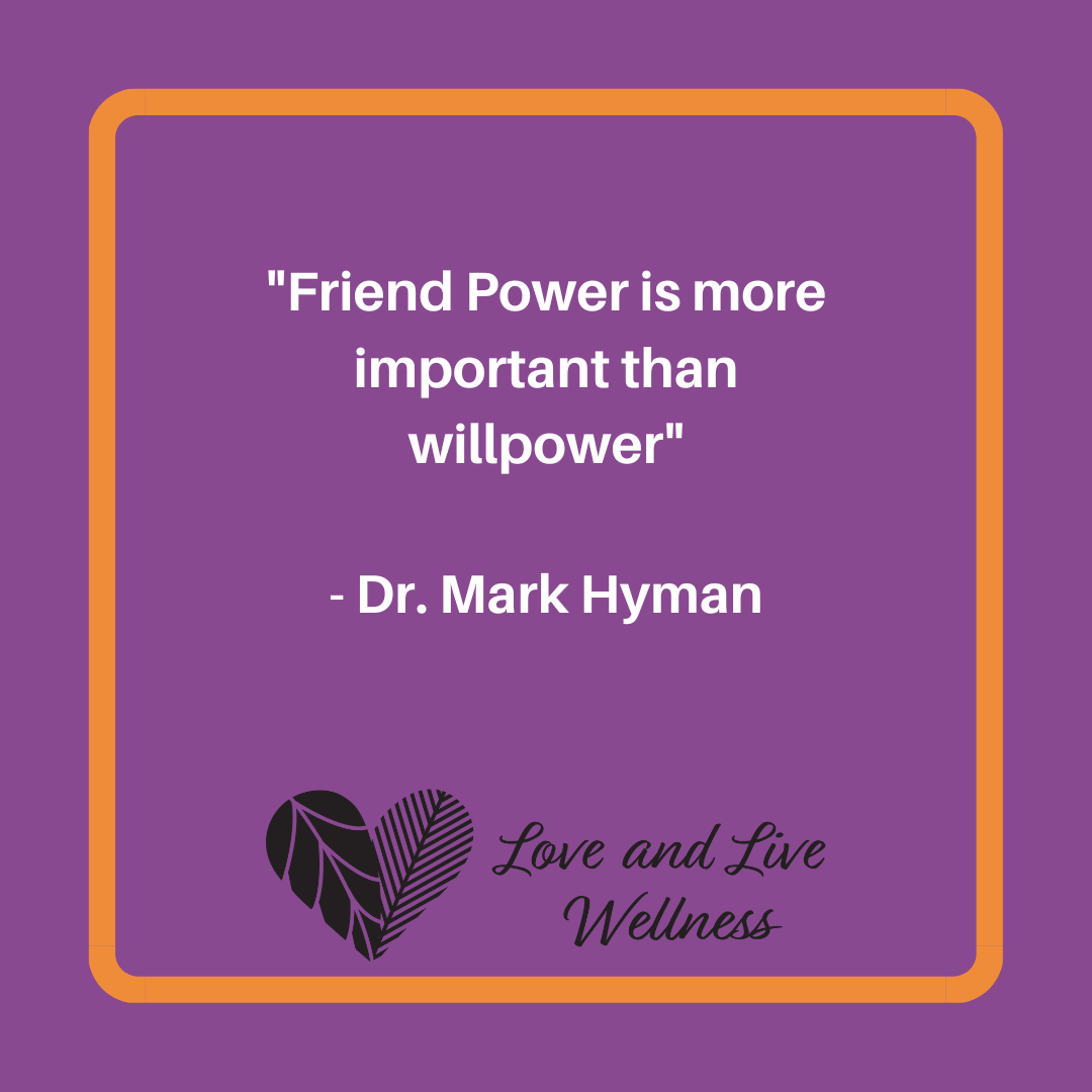 Quote on purple background with an orange border. "Friend Power is more important than willpower." by Dr. Mark Hyman