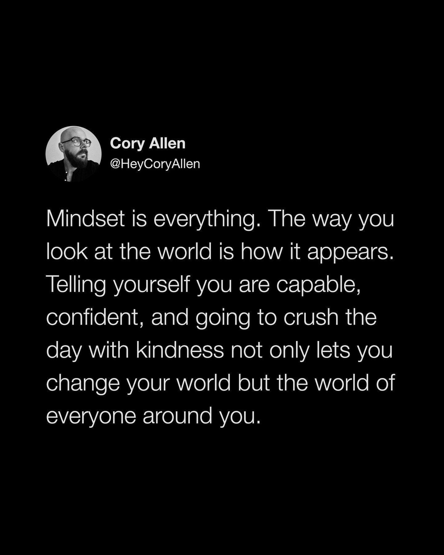 Your mindset shapes how life appears to you. That means that when you feel positive and energized, you'll be more optimistic, compassionate, and full of self-belief. On the other hand, when you're feeling down, you'll see the world as more limited, c