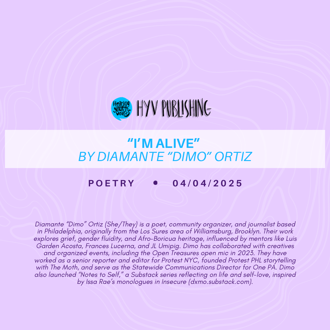 "I'm Alive" by Diamante "Dimo" Ortiz 