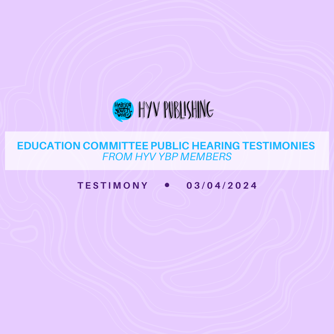 Education Committee Public Hearing Testimonies from YBP Members 