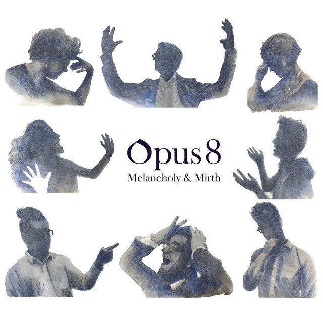 Opus 8 - Melancholy &amp; Mirth (2017)