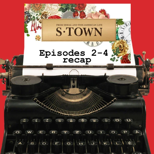 S-Town by Serial - Episodes 2-4 Recap & Review
