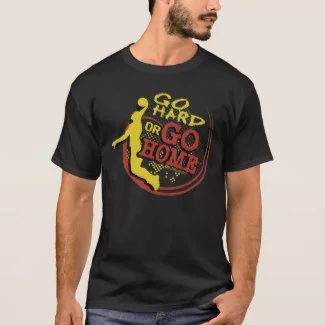 Go Hard or Go Home Basketball T-shirt