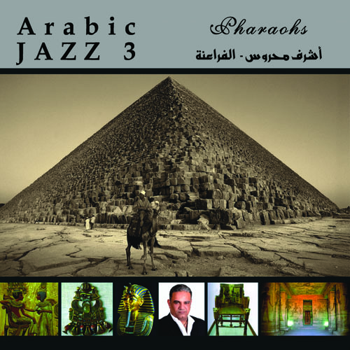 Arabic Jazz 3 ( Pharaohs)/ Ashraf Mahros BUY IT