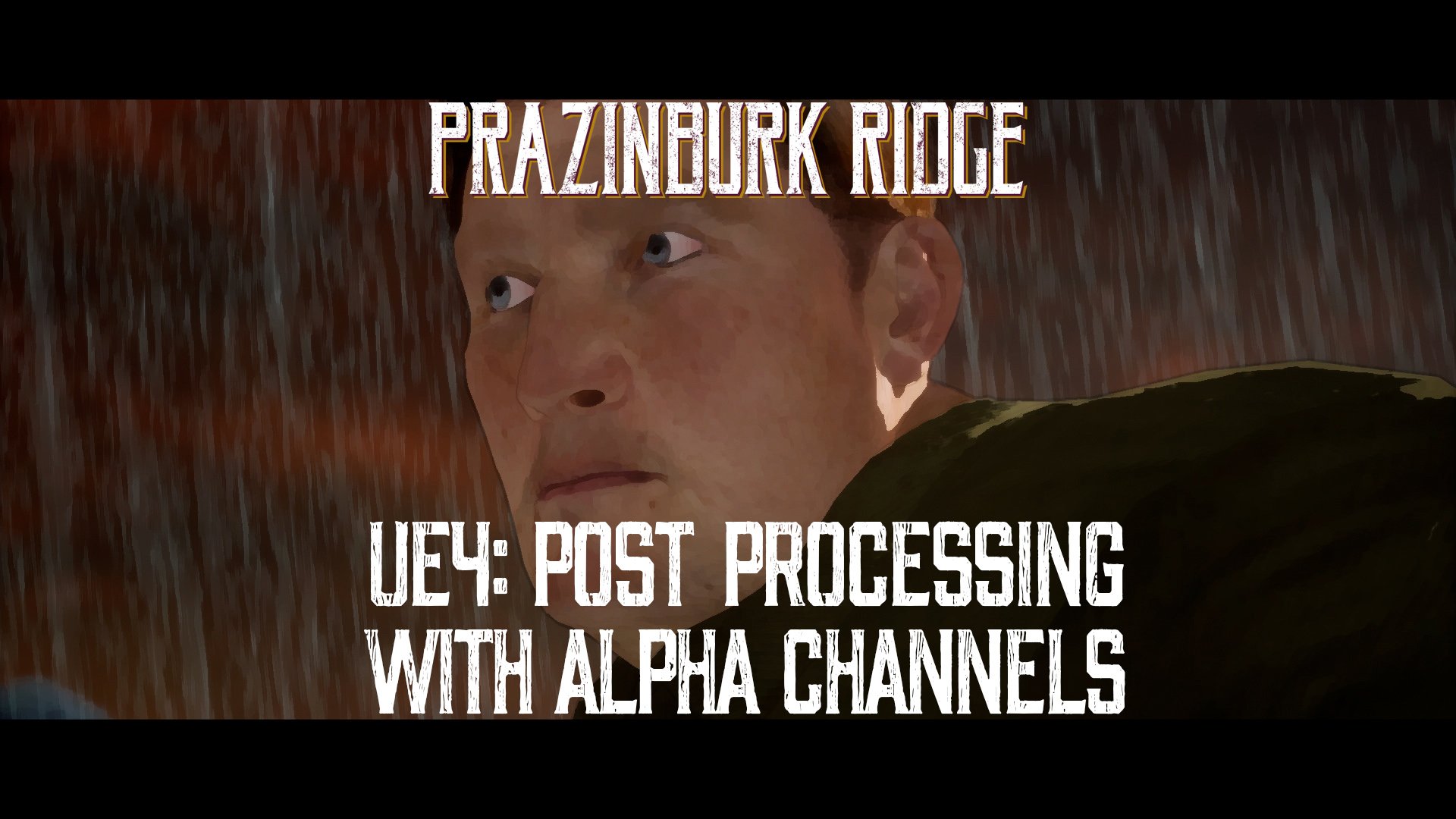 PRAZINBURK RIDGE: Post-processing with alpha channels in UE4