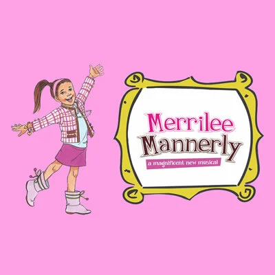 Merrilee Mannerly: A Magnificent New Musical