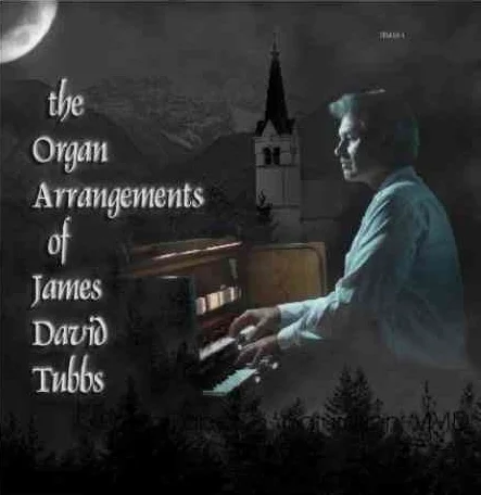 The Organ Arrangements of James David Tubbs.jpg