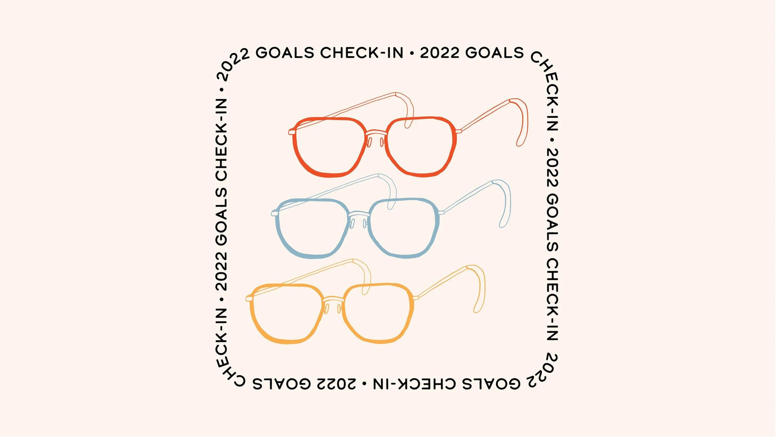 3 pairs of hand-drawn glasses (red, blue and gold) with a border of text saying “2022 Goals Check-In” around them