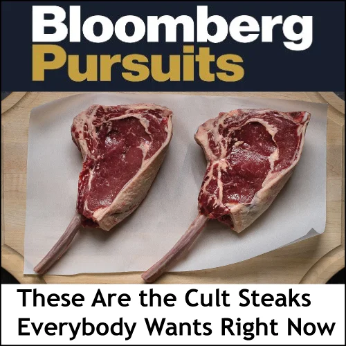 BLOOMBERG PURSUITS December 8, 2016 Forget Kobe Beef: These are the Cult Steaks Everyone Wants Right Now (read online)