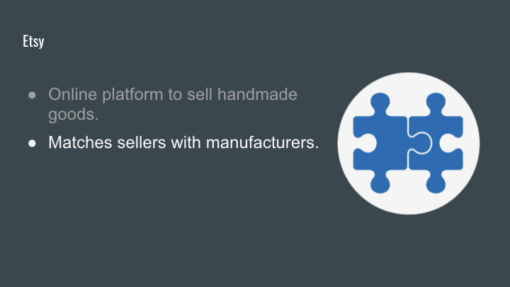 Joins the gap between sellers and manufacturers Etsy requires factories to provide information about their production processes,subcontracting, labor practices, and willingness to collaborate with the company’s sellers.