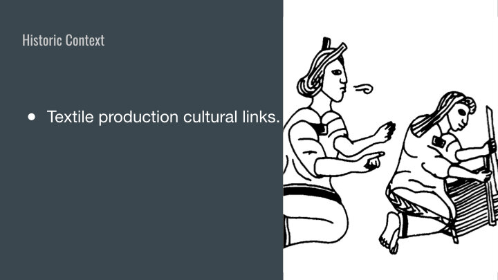 Embedded in the culture. Usually associated with gender depending on culture... Eg: Myan female deities shown participating in textile production. The craft like beliefs... is passed on through generations