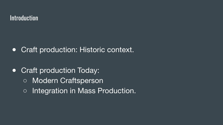 Introduction Craft production: Historic context. Craft production Today: Modern Craftsperson and Integration in Mass Production.