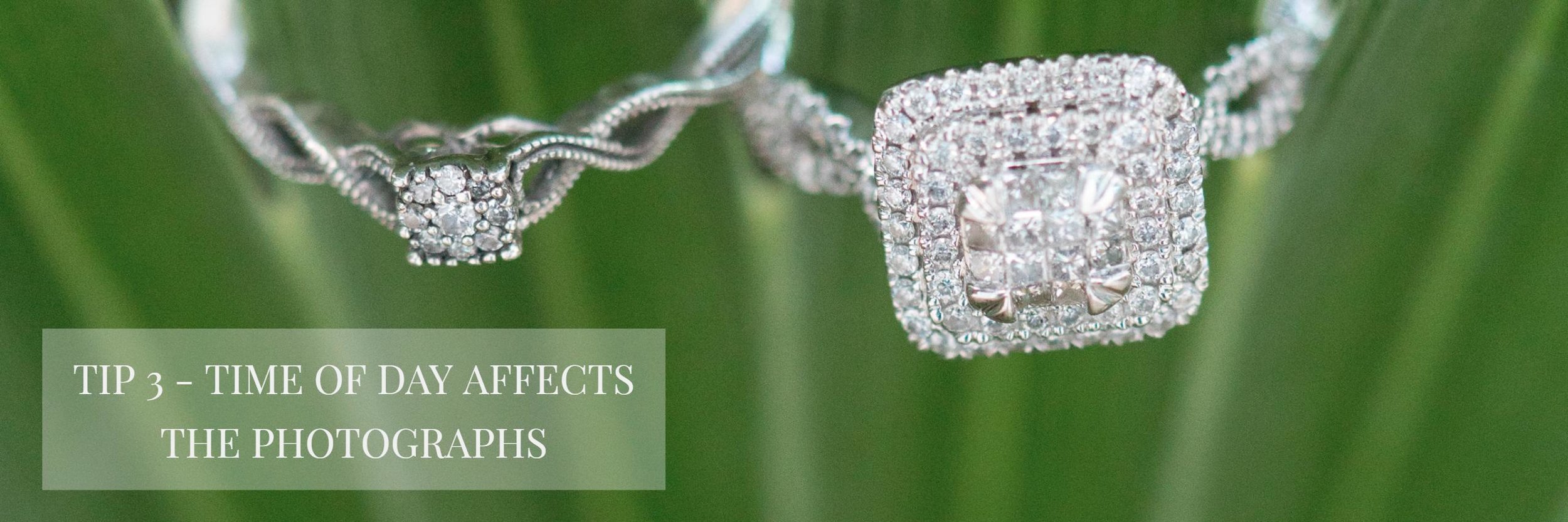 TIP 3 - TIME OF DAY AFFECTS THE PHOTOGRAPHS