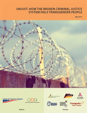 Unjust: How the Broken Criminal Justice System Fails Transgender People