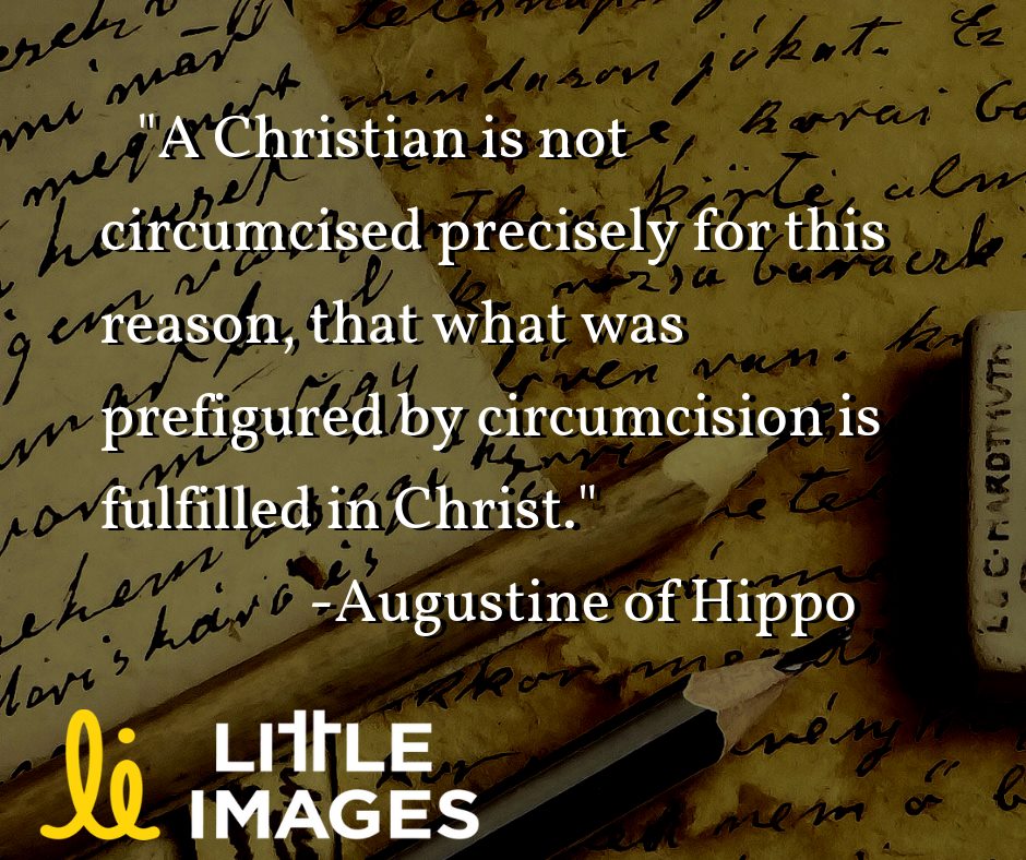  Image: Pages of handwritten text with two pencils laid across. Text: “A Christian is not circumcised precisely for this reason, that what was prefigured by circumcision is fulfilled in Christ. - Augustine of Hippo” Little Images 