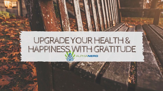Upgrade Your Health and Happiness with Gratitude