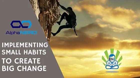 Implementing Small Habits to Create Big Change