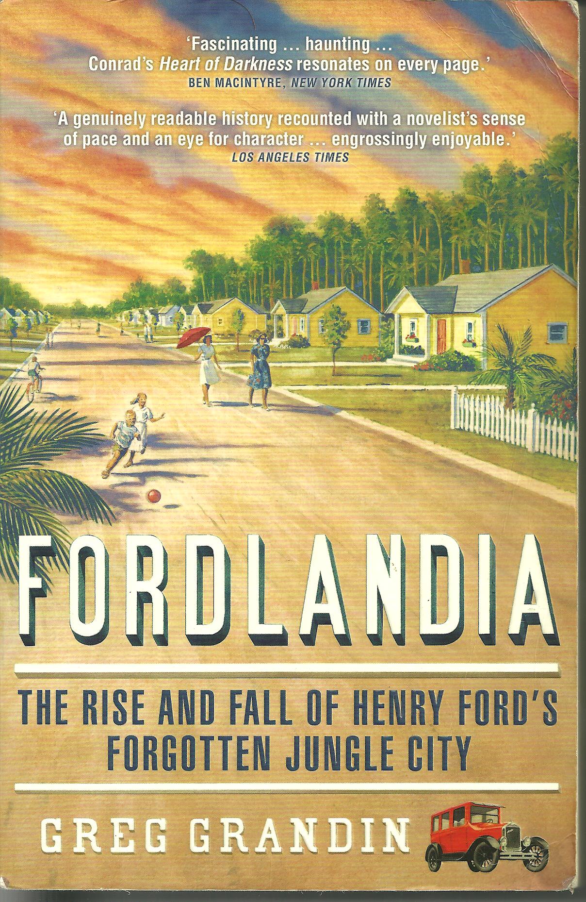 Fordlandia- The Rise and Fall of Henry Ford's Forgotten Jungle City- Greg Grandin.jpeg