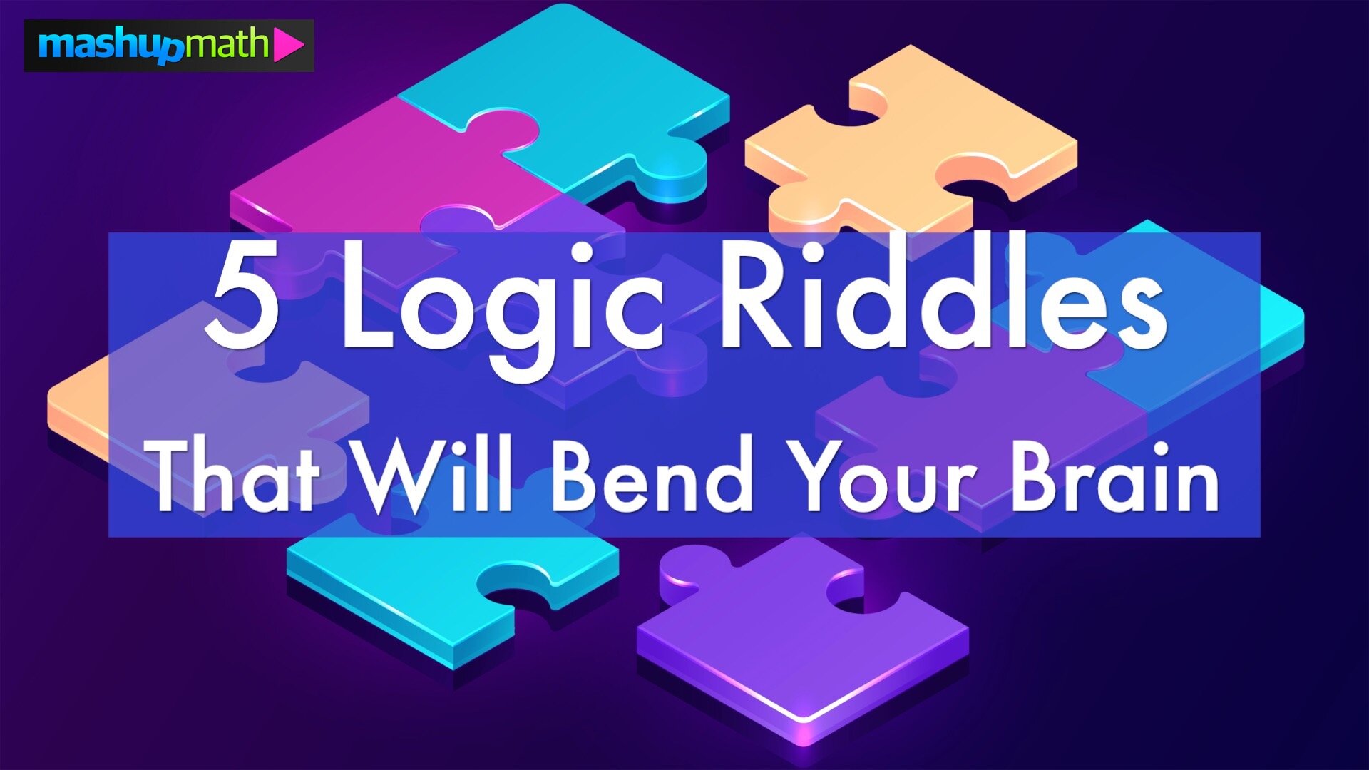5 Logical Puzzles That Will Bend Your Brain — Mashup Math