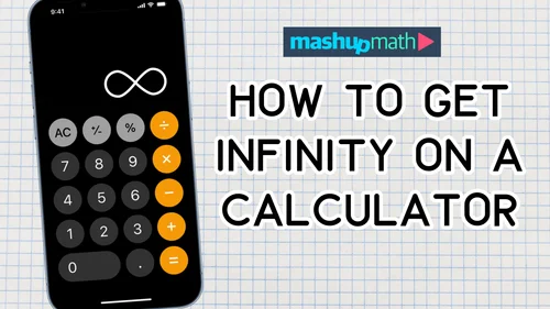 How to Get Infinity on a Calculator—Explained — Mashup Math
