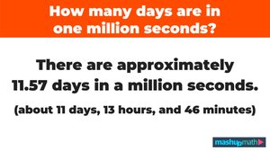 How Many Days in a Million Seconds? - Instant Answer — Mashup Math