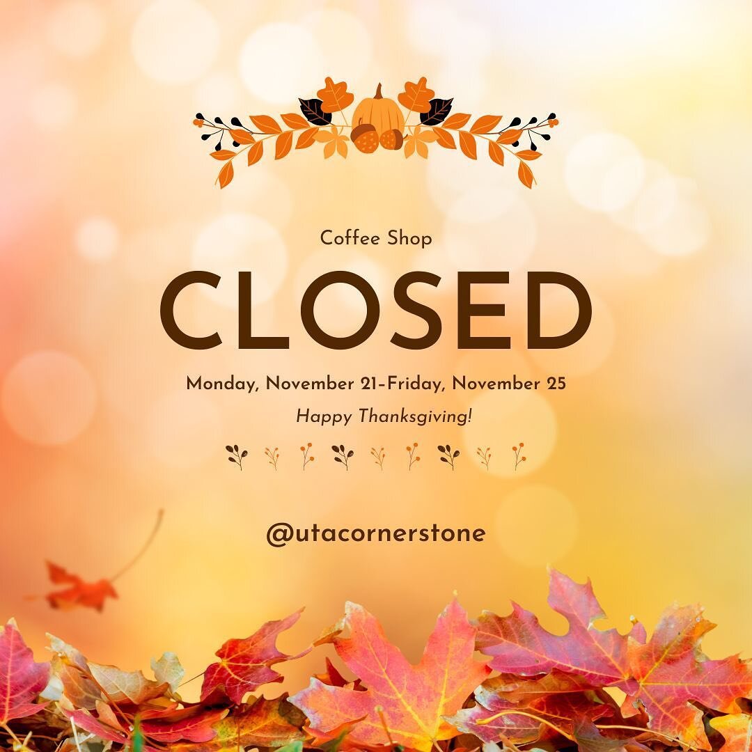Happy Monday friends! The Cornerstone coffee shop will be closed this week for Thanksgiving. Enjoy some quality time with friends and family, and we&rsquo;ll see you next Monday! 🦃🍁🍂