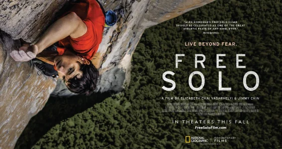 Free Solo- The Movie - From Jonathan Tofel There’s nothing like seeing an athlete at their peak doing something amazing, but it’s something else to watch that person risk their lives with every physical move. As a rock climber who once trained 3 times per week in order to be able to lead climbs within the range of 5.11-5.12, I have no way to comprehend the strength and dedication and mental focus it takes to do several levels harder and have every move you make be one of life or death.