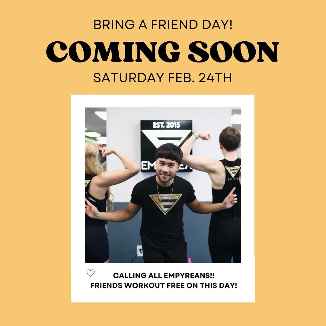 👯&zwj;♀️BRING A FRIEND DAY AT EMPYREA!!🤸🏼&zwj;♀️🤸🏽

On Saturday morning Feb. 24th, all current Empyreans may bring a friend in FREE to participate in our fun, energetic and effective workout sessions!

WORKOUT TIMES: 8am | 9:30am | 11am

This ev