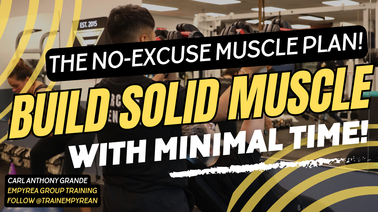The No-Excuse Muscle Plan: Build Solid Muscle With Minimal Time!