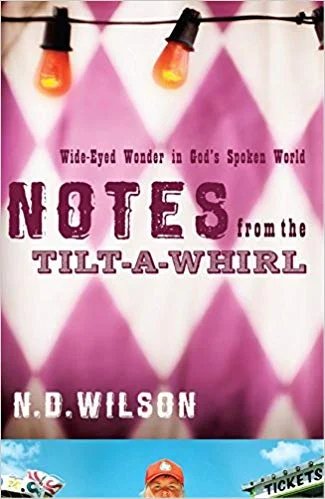 Books: Notes from the Tilt-A-Whirl by N.D. Wilson