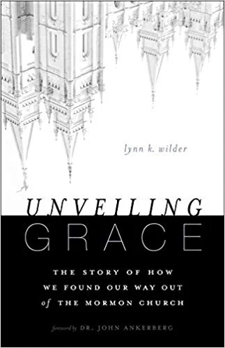 Books: Unveiling Grace by Lynn Wilder - Former BYU Professor's Story of Turning to Christianity