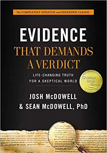 Books: Evidence That Demands a Verdict: Life-Changing Truth for a Skeptical World by Josh McDwell and Sean McDowell