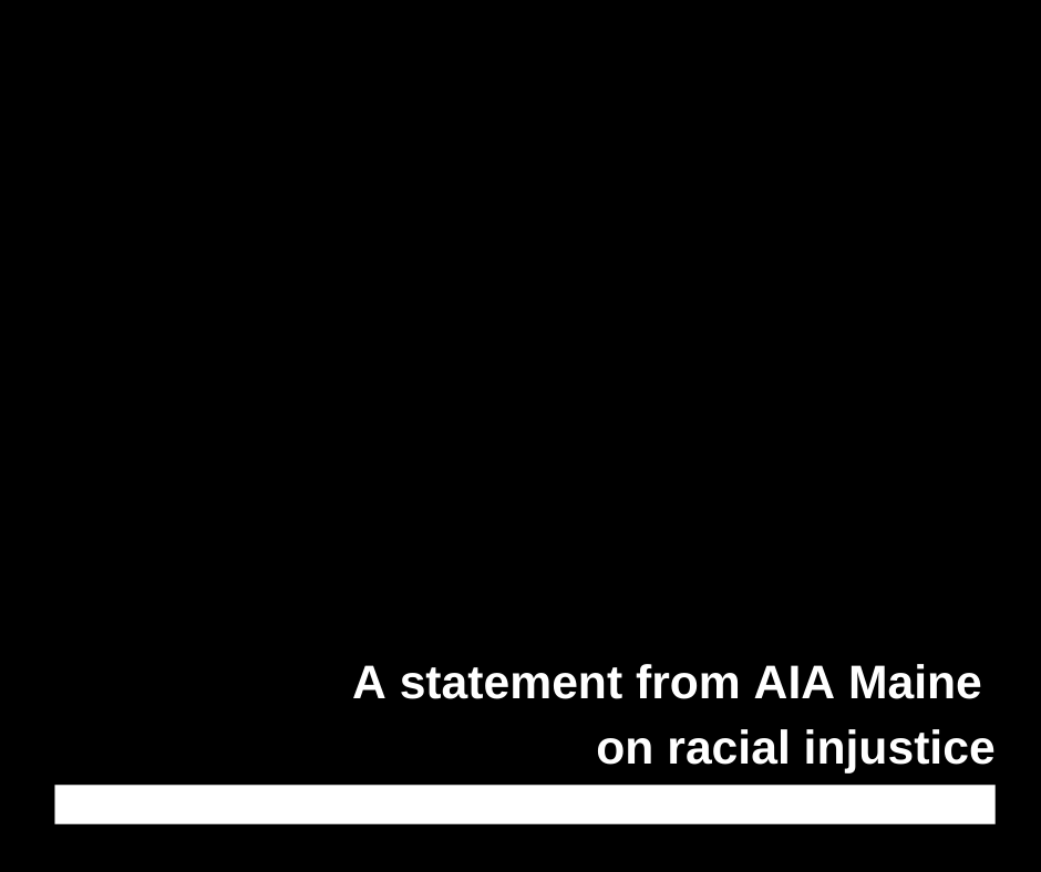 A statement from AIA Maine on racial injustice